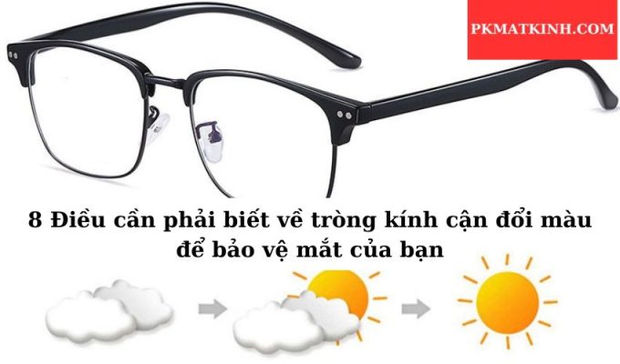 8 Điều cần phải biết về tròng kính cận đổi màu để bảo vệ mắt của bạn